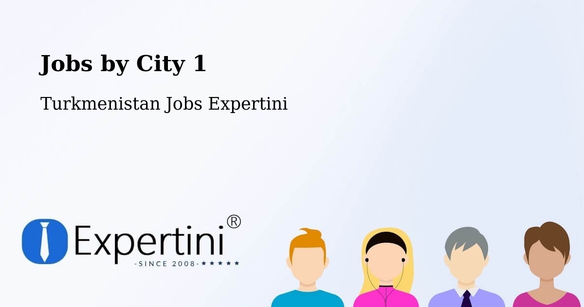 City Jobs in Turkmenistan - Expertini
