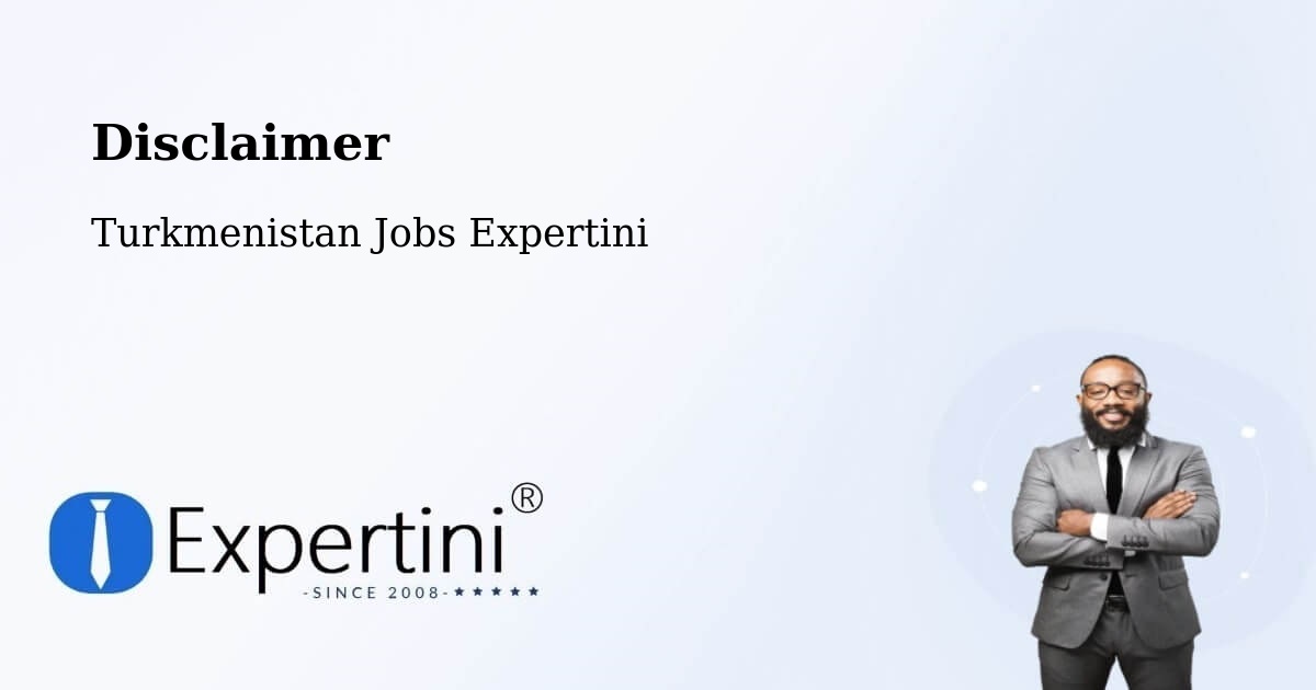Disclaimer – Serhetabat - Turkmenistan Jobs Expertini