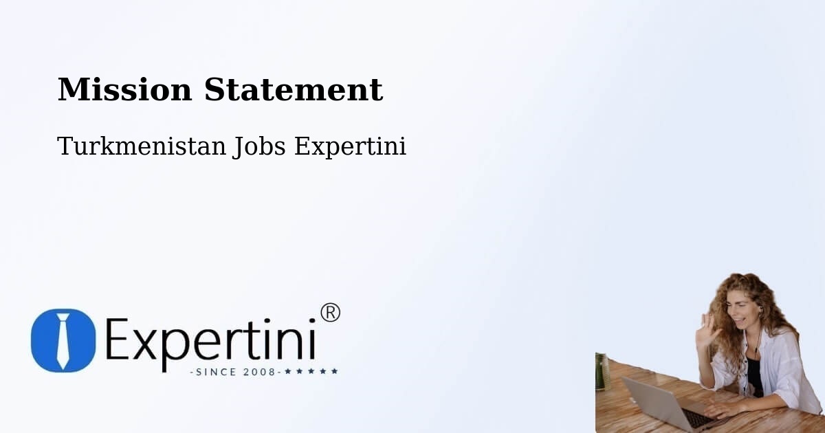 Corporate Mission – Serhetabat - Turkmenistan Jobs Expertini