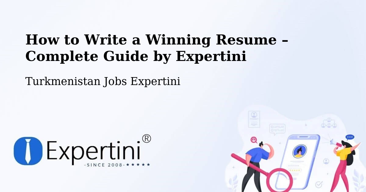 Resume Writing Guide for Job Seekers – Serhetabat - Serhetabat, Turkmenistan Jobs Expertini