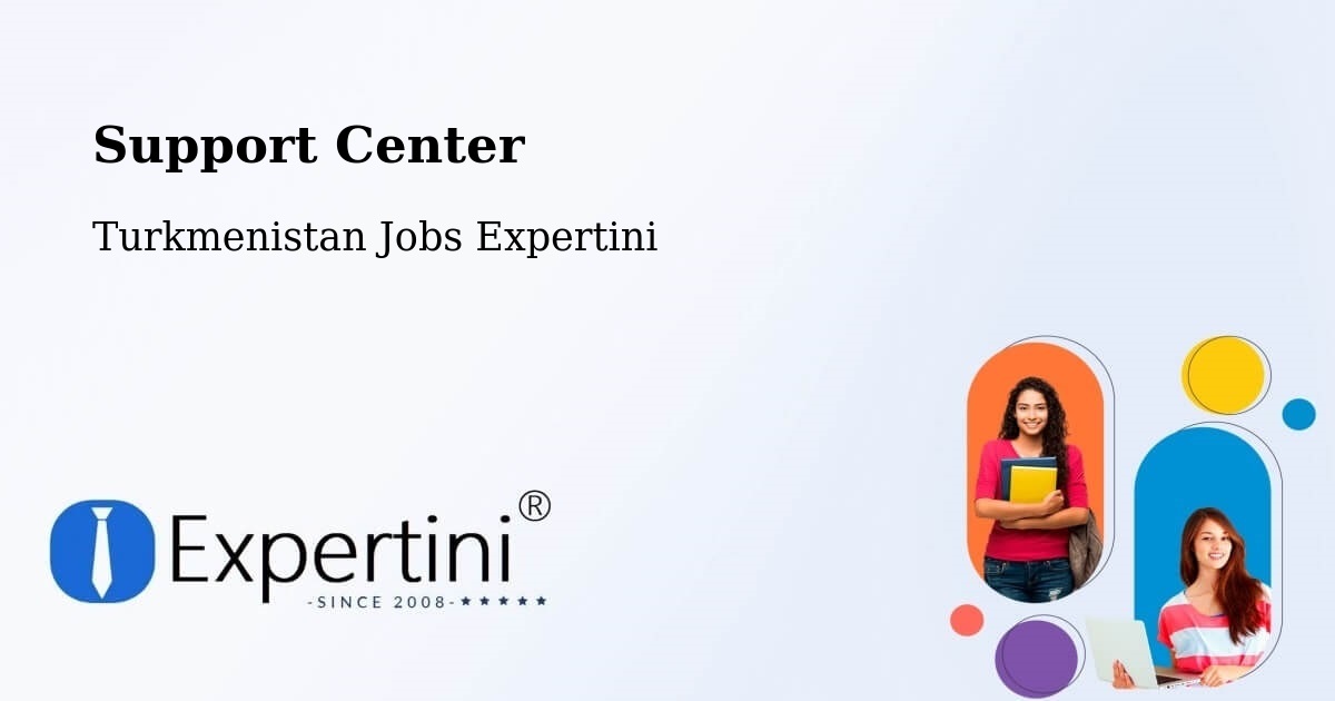 Support Services – Serhetabat - Turkmenistan Jobs Expertini